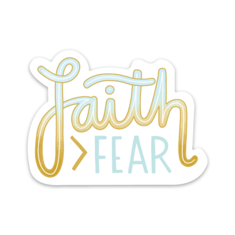 Faith > Fear - Mental Health Sticker